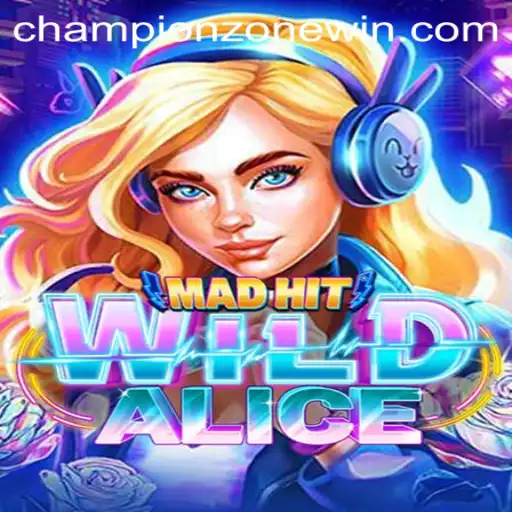 MadHitWildAlice: Unleashing the ChampionZone