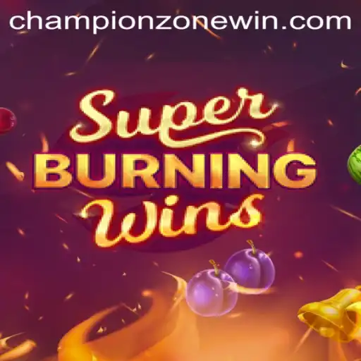 SuperBurningWins: Enter the ChampionZone